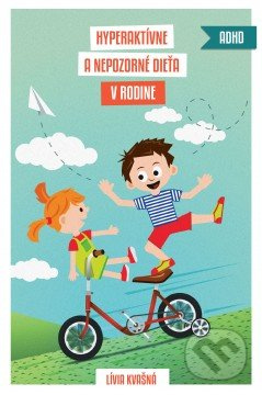 Hyperaktívne a nepozorné dieťa v rodine - Lívia Kvašná - kniha z kategorie Pedagogika