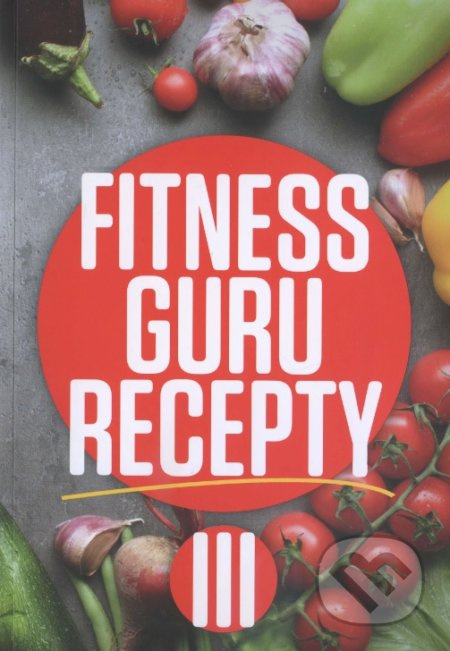 Fitness guru recepty III. PARTNER TECHNIC, spol. s.r.o.