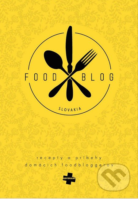 Food blog Slovakia (Recepty a príbehy domácich foodbloggerov) - kniha z kategorie Slovenská kuchyně