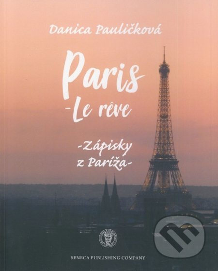 Paris - le reve (Zápisky z Paríža) - Danica Pauličková - kniha z kategorie Citáty