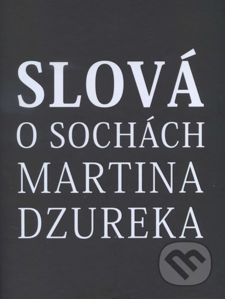 Slová o sochách Martina Dzureka - Kolektív autorov - kniha z kategorie Teorie umění