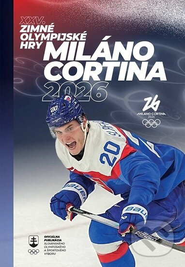 XXV. Zimné olympijské hry Miláno Cortina 2026 (Oficiálna publikácia Slovenského olympijského a športového výboru) - kniha z kategorie Kolektivní…