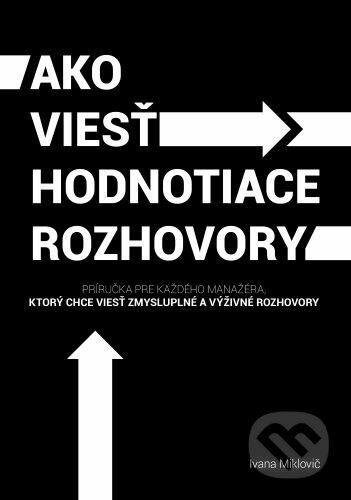 Ako viesť hodnotiace rozhovory (Príručka pre každého manažéra, ktorý chce viesť zmysluplné a výživné rozhovory) - kniha z kategorie Psychologie…