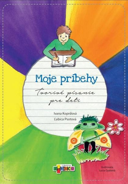 Moje príbehy (Tvorivé písanie pre deti) - kniha z kategorie Omalovánky, vystřihovánky, papír