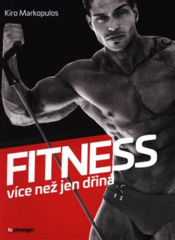 Fitness - více než jen dřina - Kiro Markopulos