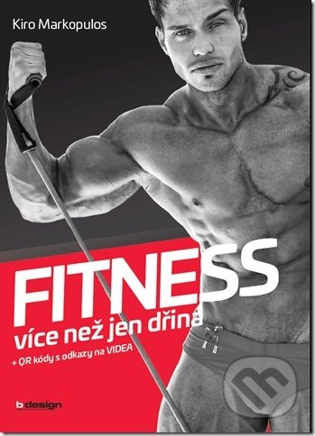 Fitness - více než jen dřina - Kiro Markopulos