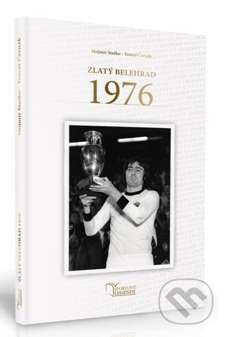 Zlatý Belehrad 1976 - Mojmír Staško, Tomáš Černák - kniha z kategorie Kolektivní sporty