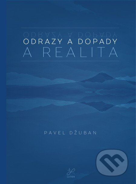 Odrazy a dopady. A realita. - Pavel Džuban - kniha z kategorie Seberozvoj