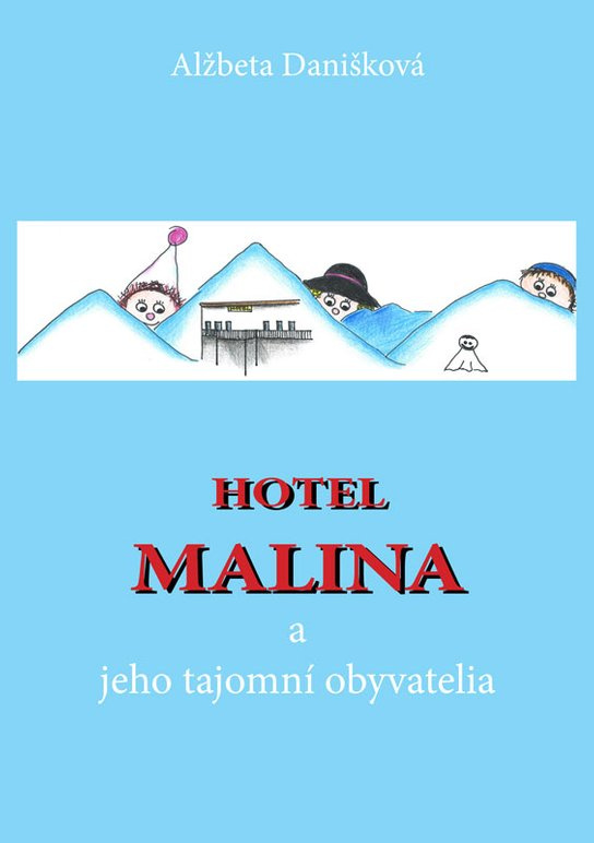 Hotel MALINA a jeho tajomní obyvatelia -  Alžbeta Danišková