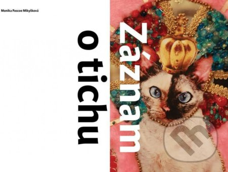 Záznam o tichu - Monika Pascoe Mikyšková - kniha z kategorie Eseje, úvahy a glosy
