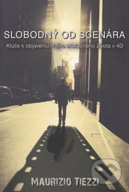 Slobodný od scenára (Kľúče k objaveniu tvojho skutočného života v 4D) - kniha z kategorie Duchovní život