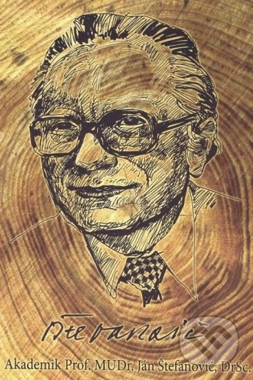 Akademik Prof. MUDr. Ján Štefanovič, DrSc. (mikrobiológ a imunológ, významný lekár, vedec, vysokoškolský učiteľ) - kniha z kategorie Životopisy