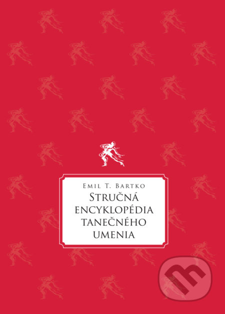 Stručná encyklopédia tanečného umenia - Emil T. Bartko - kniha z kategorie Individuální sporty
