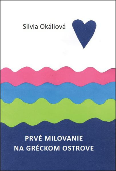 Prvé milovanie na gréckom ostrove - Silvia Okáliová - kniha z kategorie Romantická