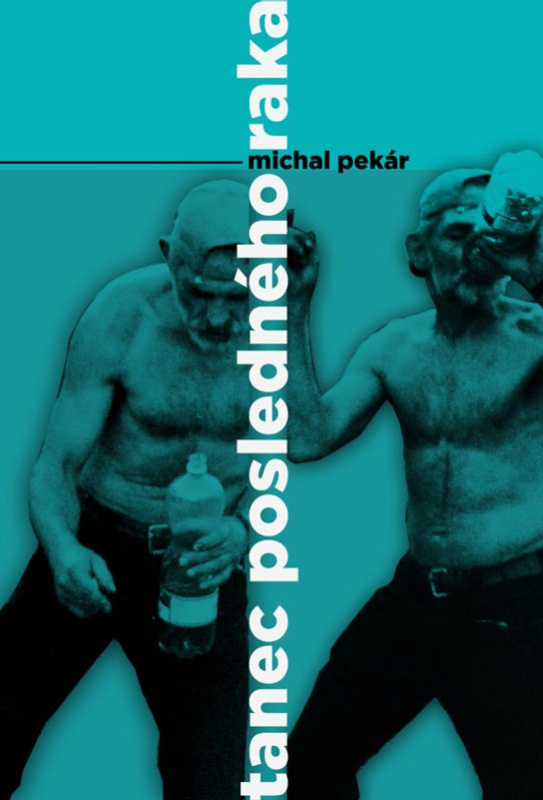 Tanec posledného raka -  Michal Pekár