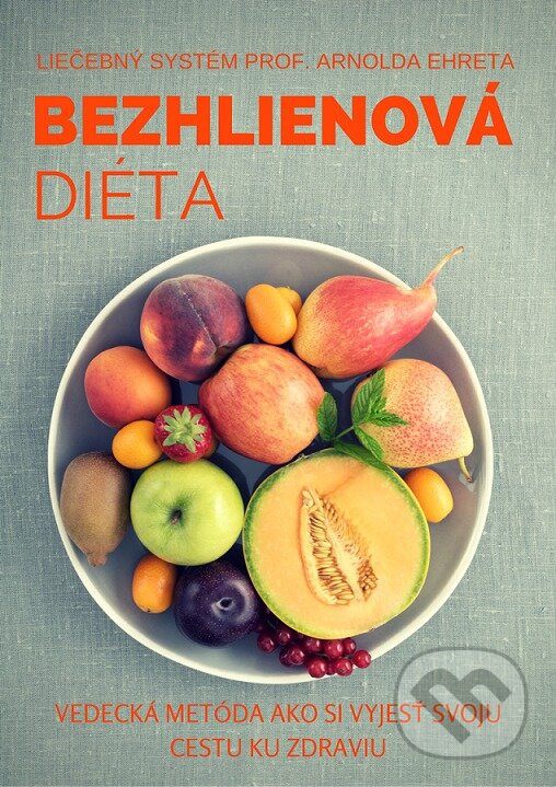 Bezhlienová diéta (Vedecká metóda ako si vyjesť svoju cestu ku zdraviu) - kniha z kategorie Diéty a zdravá výživa