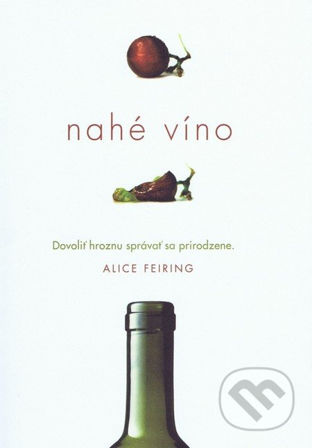 Nahé víno (Dovoliť hroznu správať sa prirodzene) - Alice Feiring - kniha z kategorie Antropologie