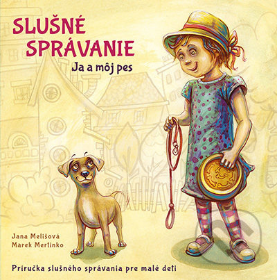 Ja a môj pes (Príručka slušného správania pre malé deti) - kniha z kategorie Příručky