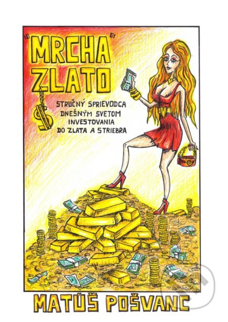 Mrcha zlato (Stručný sprievodca dnešným svetom investovania do zlata a striebra) - kniha z kategorie Odborné a naučné