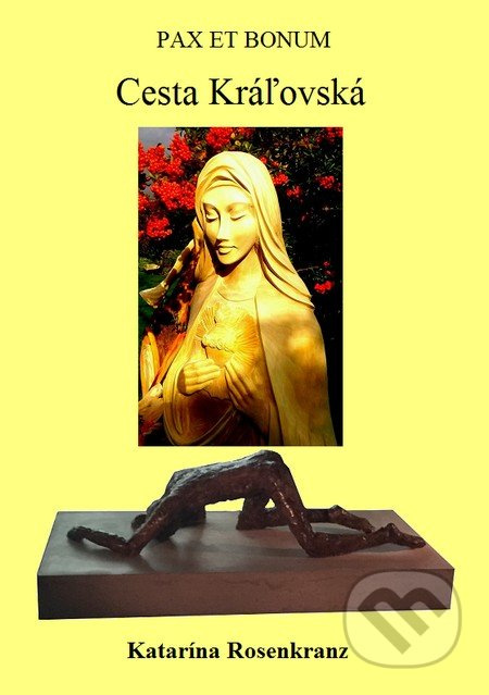 Pax Et Bonum: Cesta Kráľovská - Katarína Rosenkranz - kniha z kategorie Spiritualita
