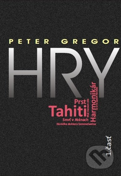 Hry (1. Časť) - Peter Gregor - kniha z kategorie Drama a divadelní hry