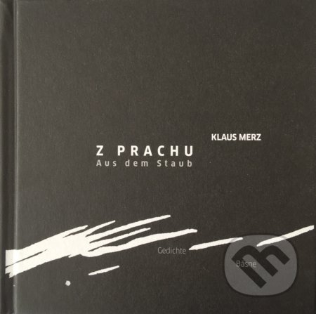 Z prachu / Aus dem Staub (Básne / Gedichte) - Klaus Merz