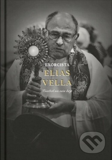 Exorcista Elias Vella (Diabol sa nás bojí) - Elias Vella - kniha z kategorie Životopisy