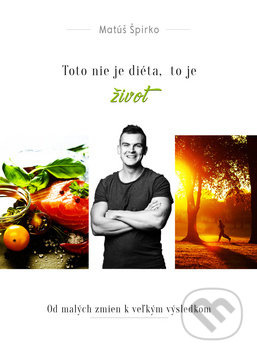 Toto nie je diéta, to je život (Od malých zmien k veľkým výsledkom) - kniha z kategorie Zdraví a životní styl