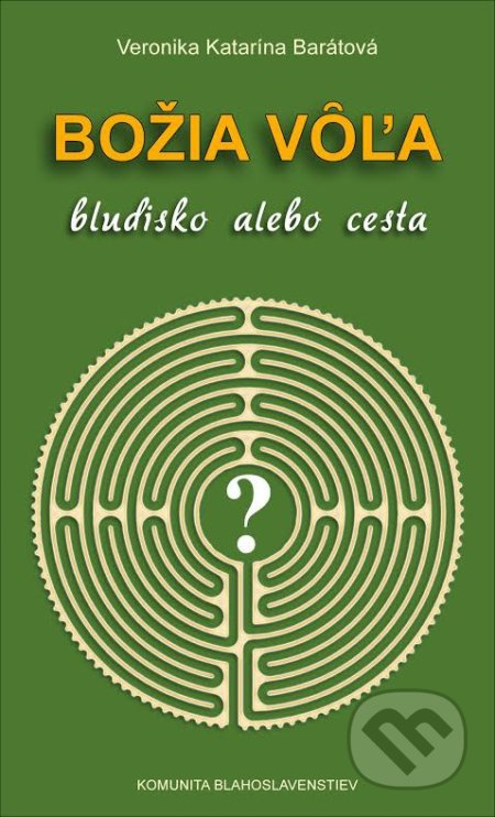 Božia vôľa (bludisko alebo cesta) - Veronika Katarína Barátová - kniha z kategorie Duchovní život