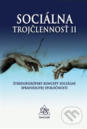 Sociálna trojčlennosť II (Stredoeurópsky koncept sociálne spravodlivej spoločnosti) - kniha z kategorie Sociologie