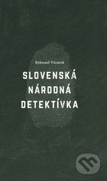 Slovenská národná detektívka - Bohumil Vžentek - kniha z kategorie Detektivky, thrillery a horory