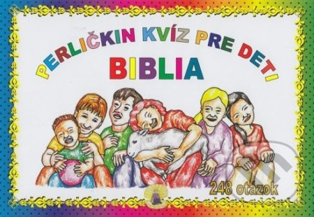 Perličkin kvíz pre deti - Biblia (248 otázok) - Ingrid Peťkovská - kniha z kategorie Křesťanství