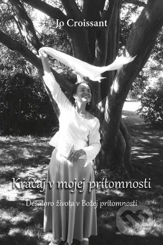 Kráčaj v mojej prítomnosti (Desatoro života v Božej prítomnosti) - kniha z kategorie Duchovní život