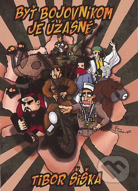 Byť bojovníkom je úžasné - Tibor Šiška - kniha z kategorie Společenská beletrie