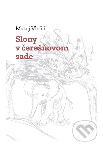 Slony v čerešňovom sade - Matej Vlašič - kniha z kategorie Poezie