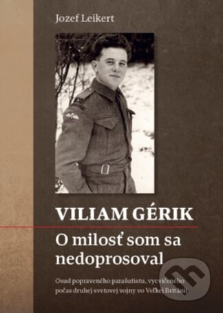 Viliam Gérik (O milosť som sa nedoprosoval) - Jozef Leikert - kniha z kategorie 20. storočia