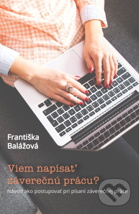Viem napísať záverečnú prácu? (Návod ako postupovať pri písaní záverečnej práce) - kniha z kategorie Učebnice a slovníky
