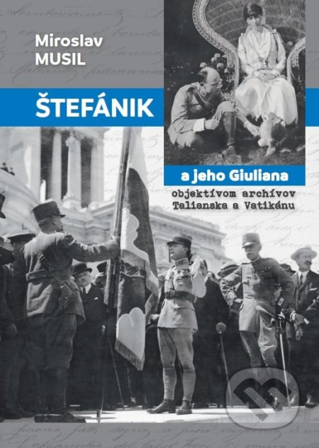 Štefánik a jeho Giuliana objektívom archívov Talianska a Vatikánu - kniha z kategorie Životopisy