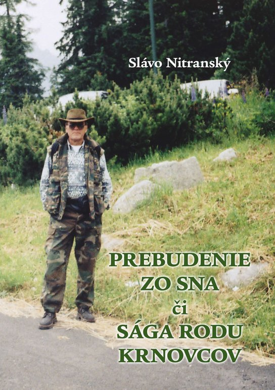 Prebudenie zo sna, či sága rodu Krnovcov. Pokračovanie románu Splnený sen -  Slávo Nitranský