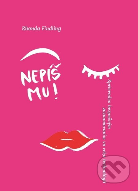 Nepíš mu! (Sprievodca bezpečným zoznamovaním vo veku technológií) - kniha z kategorie Psychologie osobnosti