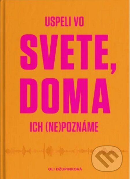 Uspeli vo svete, doma ich (ne)poznáme - Oli Džupinková - kniha z kategorie Reportáže a publicistika