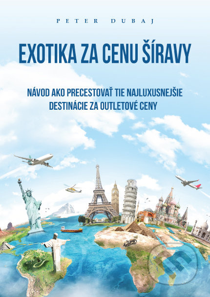 Exotika za cenu Šíravy (Návod ako precestovať tie najluxusnejšie destinácie za outletové ceny) - kniha z kategorie Mapy a cestování