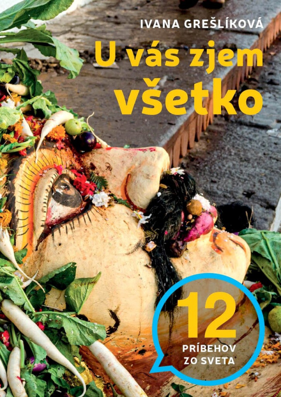 U vás zjem všetko (12 príbehov zo sveta) - Ivana Grešlíková - kniha z kategorie Mapy a cestování