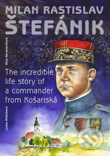 Milan Rastislav Štefánik (anglická verzia) (The incredible life story of a commander from Košaríská) - kniha z kategorie Naučné knihy