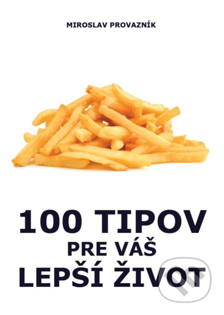 100 tipov pre Váš lepší život - Miroslav Provazník - kniha z kategorie Individuální sporty