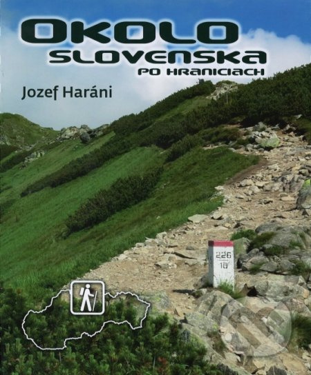 Okolo Slovenska po hraniciach - Jozef Haráni - kniha z kategorie Cestopisy z Evropy