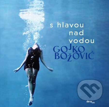S hlavou nad vodou - Gojko Božović - kniha z kategorie Poezie