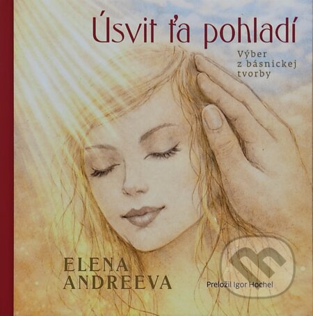 Úsvit ťa pohladí (výber z básnickej tvorby) - Mária Kadlečíková (ilustrátor), Elena Andreeva - kniha z kategorie Poezie