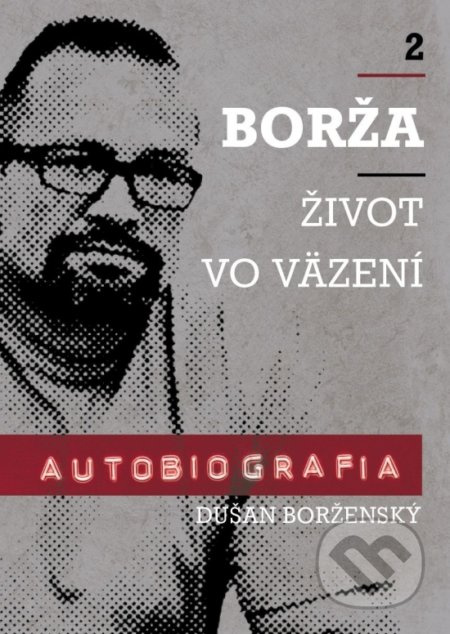 Borža - Môj život vo väzení - Dušan Borženský, Soňa Vancáková - kniha z kategorie Beletrie