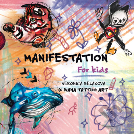Manifestation for Kids - Ivana Tattoo Art, Veronica Beláková
